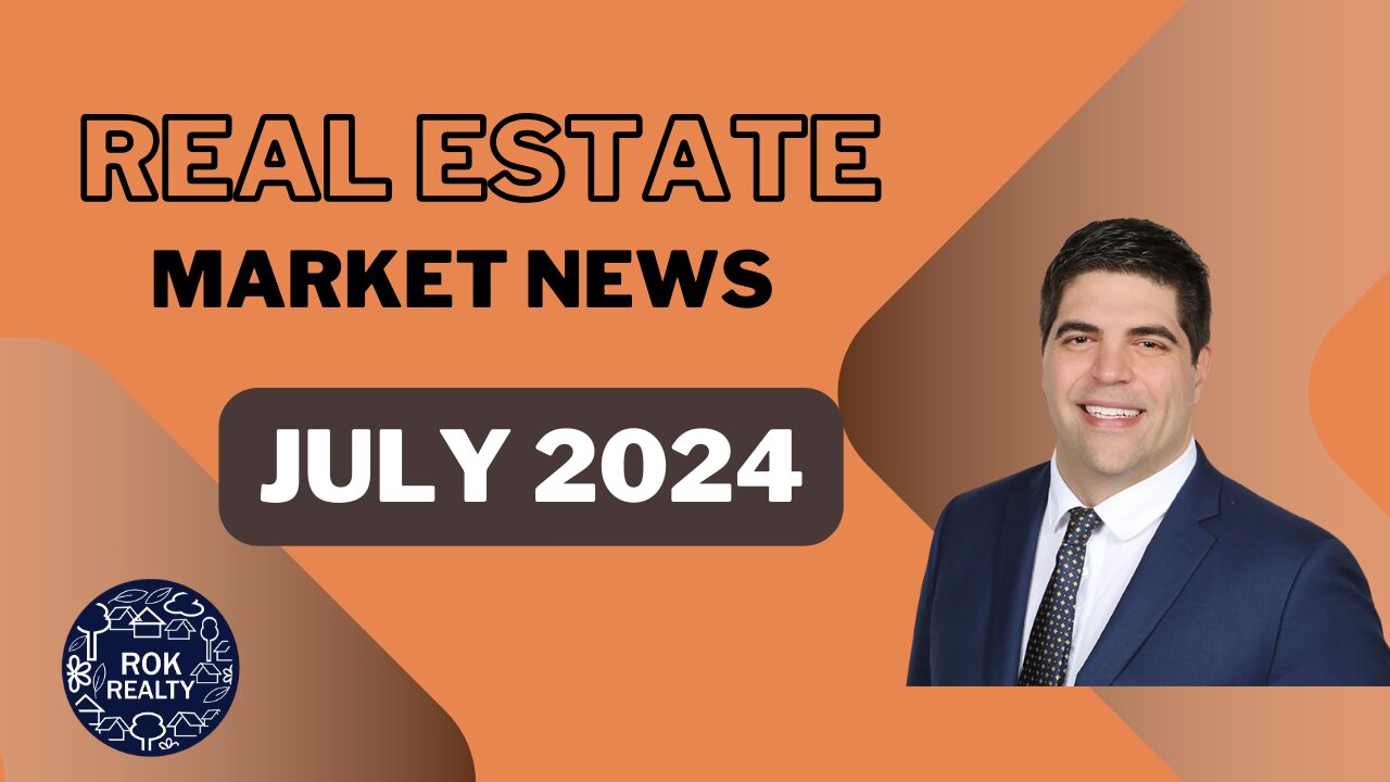 Real Estate Market Today: July 2024