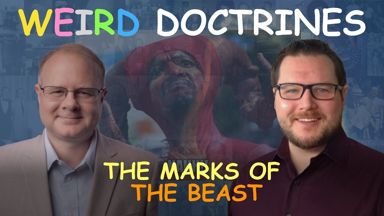 Weird Doctrines: The Marks of the Beast - Episode 117 Wm. Branham Research