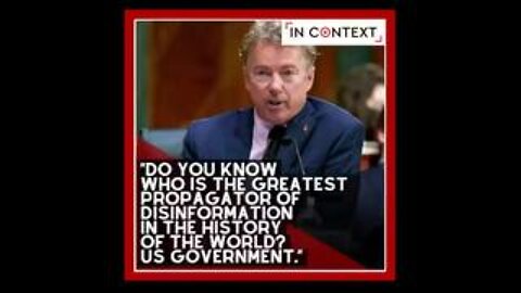 US Govt Is Greatest Propagator of Disinformation in the History of the World [22-05-07] - Rand Paul