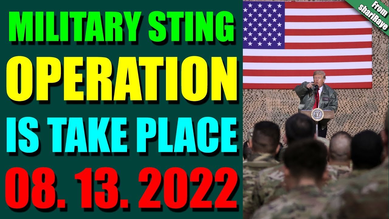 SHARIRAYE LATE NIGHT UPDATES (AUGUST 13, 2022) - MILITARY STING OPERATION IS TAKE PLACE - TRUMP NEWS