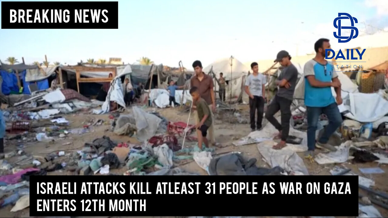 Israeli attacks kill at least 31 people as war on Gaza enters 12th month|Breaking|