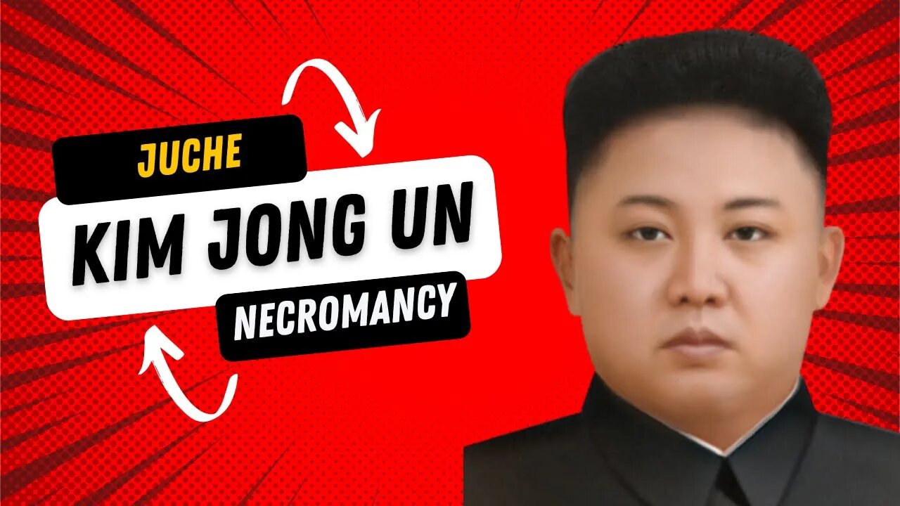 Kim Jong Un's Juche Necromancy!