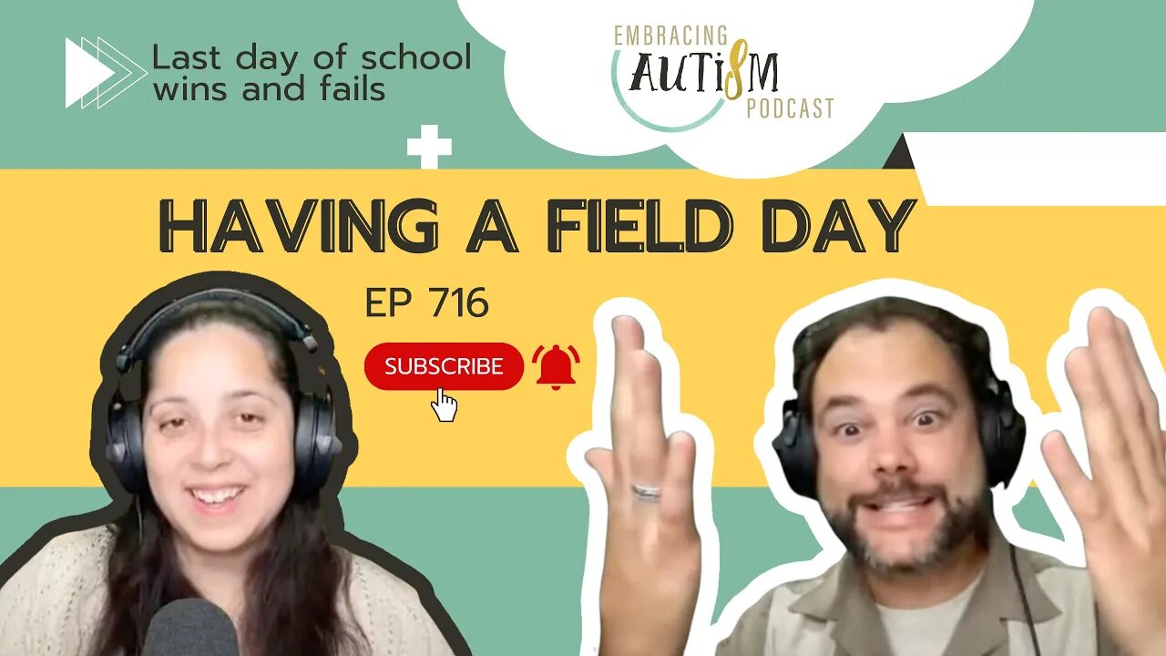 Embracing Autism Podcast - EP 716 - Having A Field Day