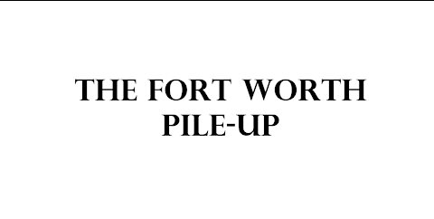 The Fort Woth pile-up