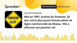 Née en 1997, Audrey Esi Swatson, 25 ans, est la plus jeune femme pilote de ligne commerciale du Ghan