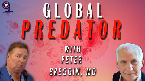 Global Predator with Peter Breggin, MD| Unrestricted Truths Ep. 67