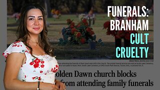 Funerals: Branham Cult Cruelty - The "Message" Tears Families Apart