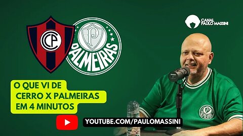 CERRO 0X3 PALMEIRAS EM 4 MINUTOS. OS DETALHES DA VITÓRIA NO PARAGUAI.