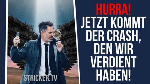 Hurra! Jetzt kommt der Crash, den wir verdient haben!