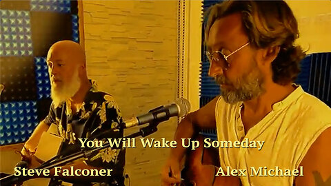 You Will Wake Up Someday - Alex Michael and Steve Falconer