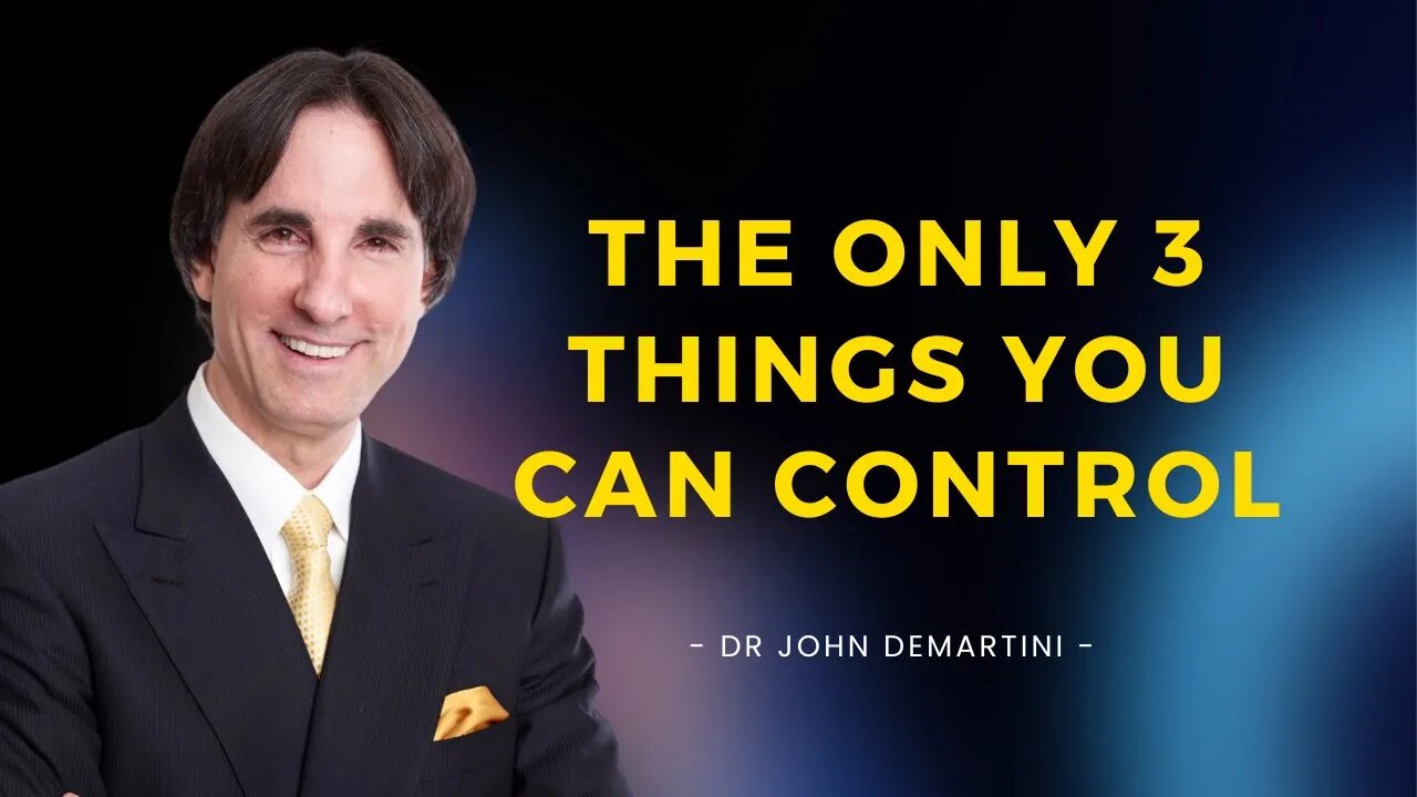 How to Control The Things You Can Control | Dr John Demartini