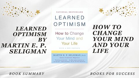 Learned Optimism: How to Change Your Mind and Your Life by Martin E.P. Seligman. Book Summary
