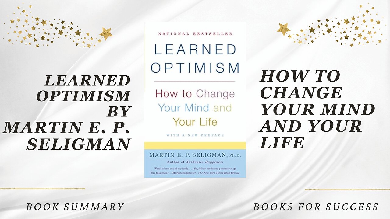Learned Optimism: How to Change Your Mind and Your Life by Martin E.P. Seligman. Book Summary