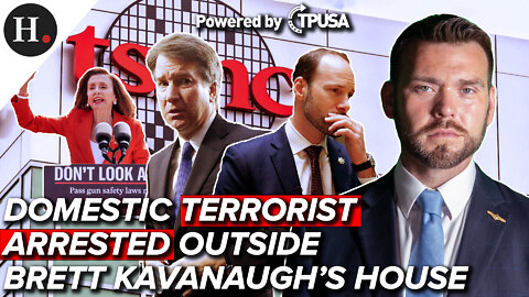 JUNE 9, 2022 - DOMESTIC TERRORIST ARRESTED OUTSIDE BRETT KAVANAUGH’S HOME