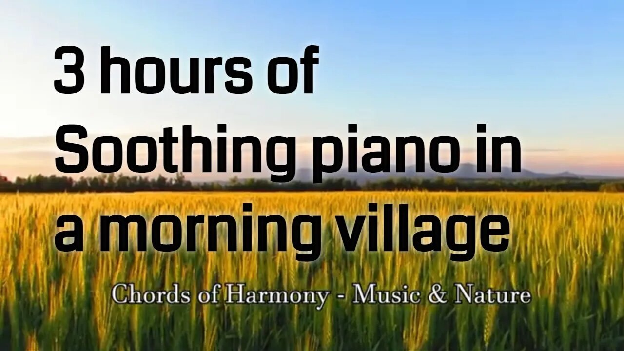 Soothing music with piano and village sound for 3 hours, relaxation music for stress relief