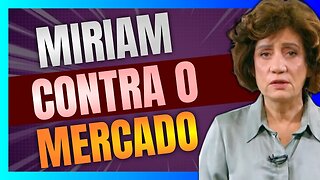 MIRIAM LEITÃO chora pitangas porque o mercado está CONTRA O LULA