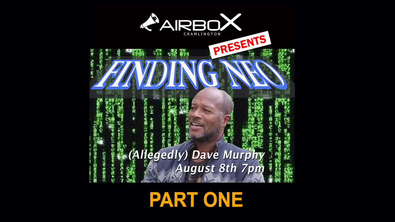 (Allegedly) Dave Murphy/ Finding Neo - Part One