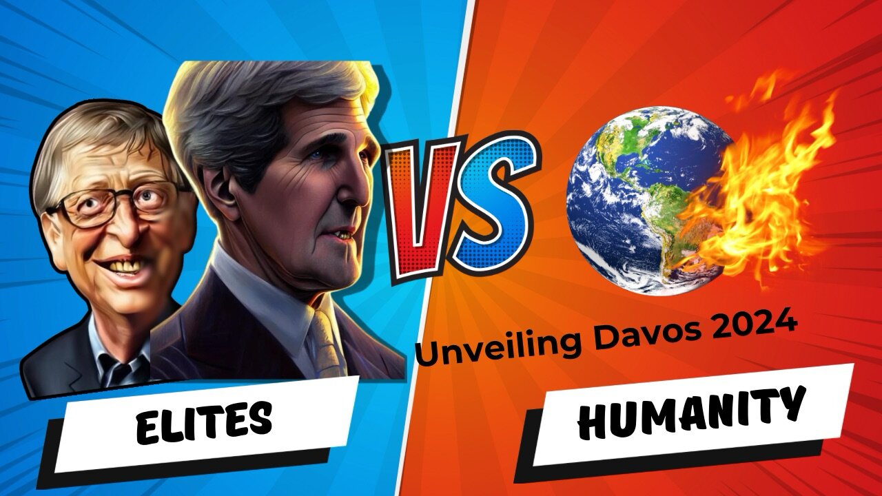 Unveiling Davos 2024 - Humanity Vs Elites