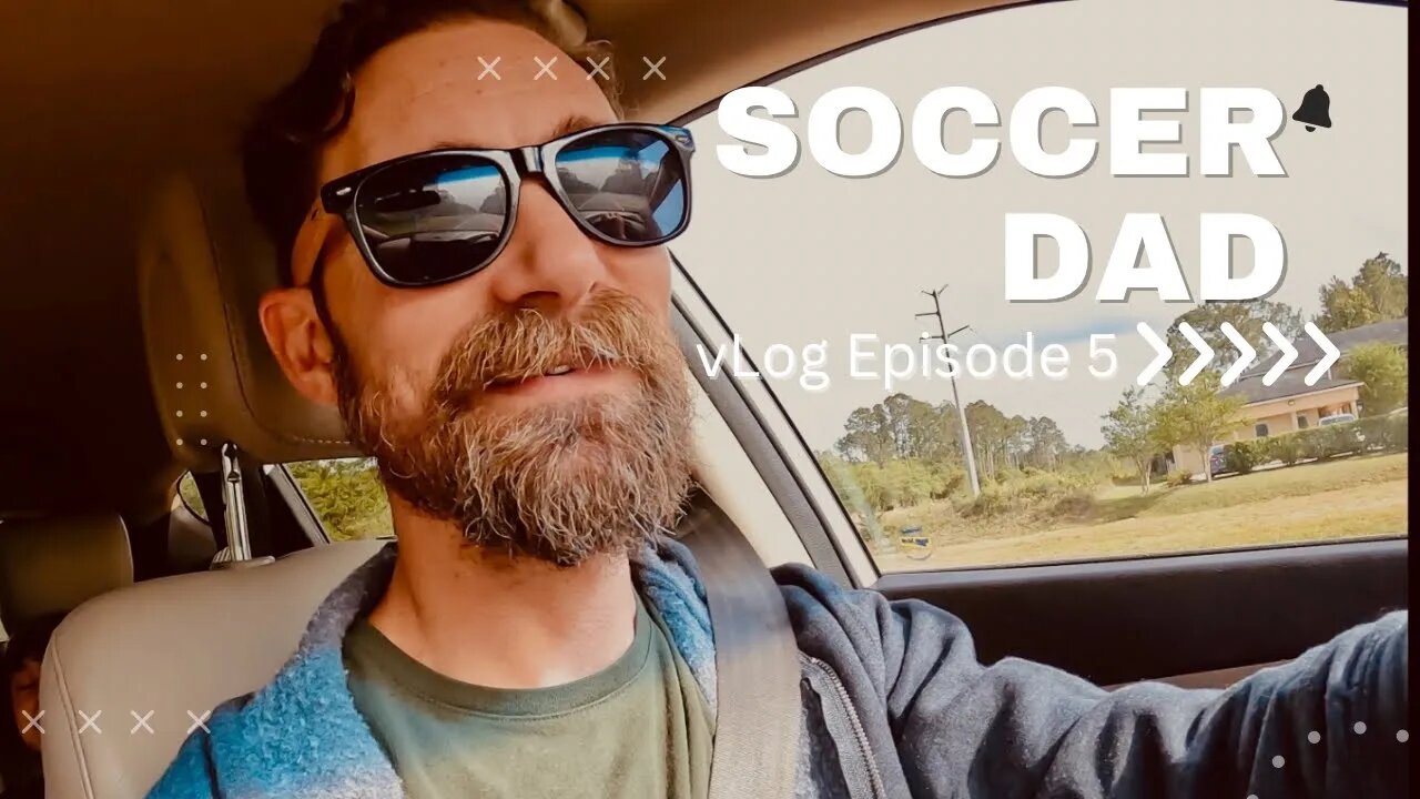vLog 005 Soccer Dad