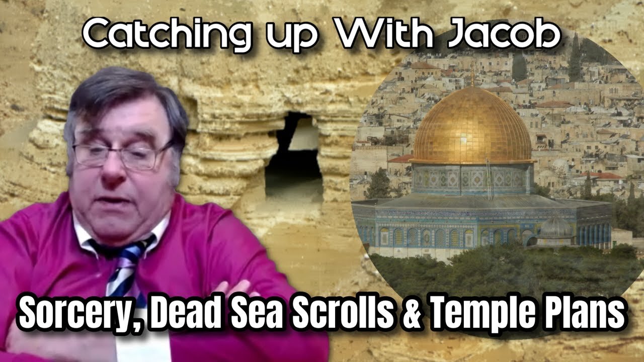 Catching up with Jacob: Sorcery, Dead Sea Scrolls & Temple Plans - episode 17