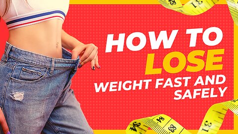 Health Care: How To Lose Weight Fast and Safely