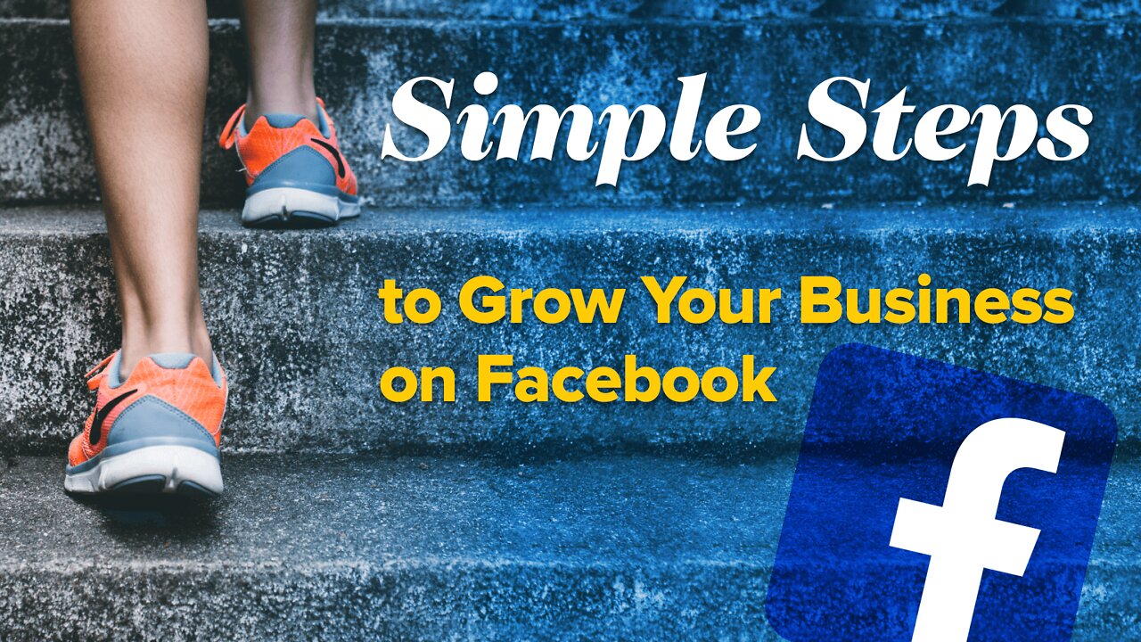 Simple Steps To Grow Your Business On Facebook