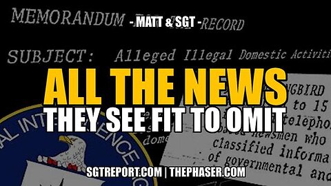 ALL THE REAL NEWS THEY SEE FIT TO OMIT -- Matt & SGT