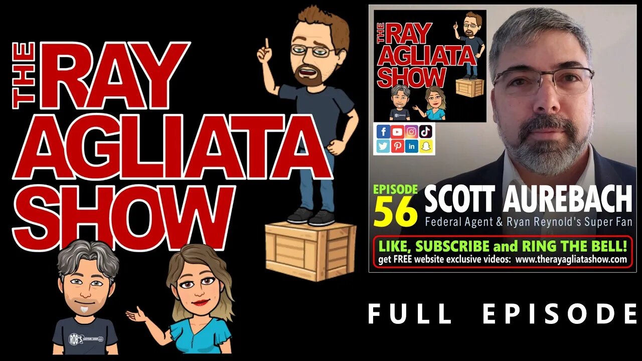 The Ray Agliata Show -e56- Scott Aurebach - Federal Agent & Ryan Reynolds Super Fan - Full Episode