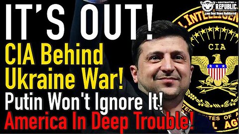 IT’S OUT! CIA BEHIND UKRAINE WAR & PUTIN WON’T IGNORE IT! WE’RE IN DEEP TROUBLE!