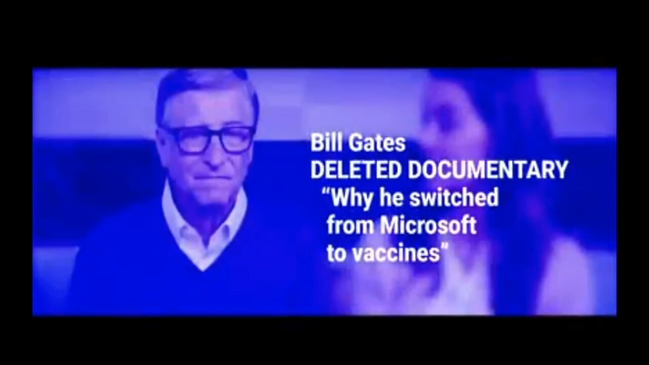 The Banned Bill Gates Documentary: Why He Moved From Microsoft To Vaccines