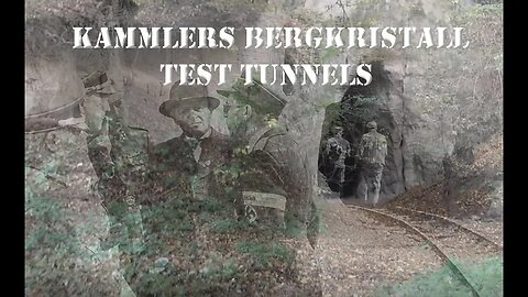 LAST NAZI SECRET - GENERAL KAMMLER'S BERGKRISTALL TEST TUNNELS