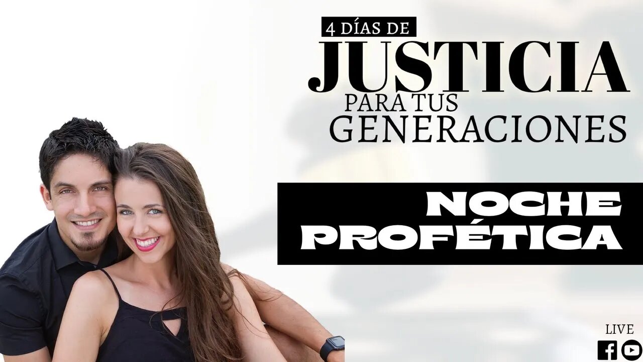 Justicia Para Tus Generaciones (Noche 4) - Noche Profética