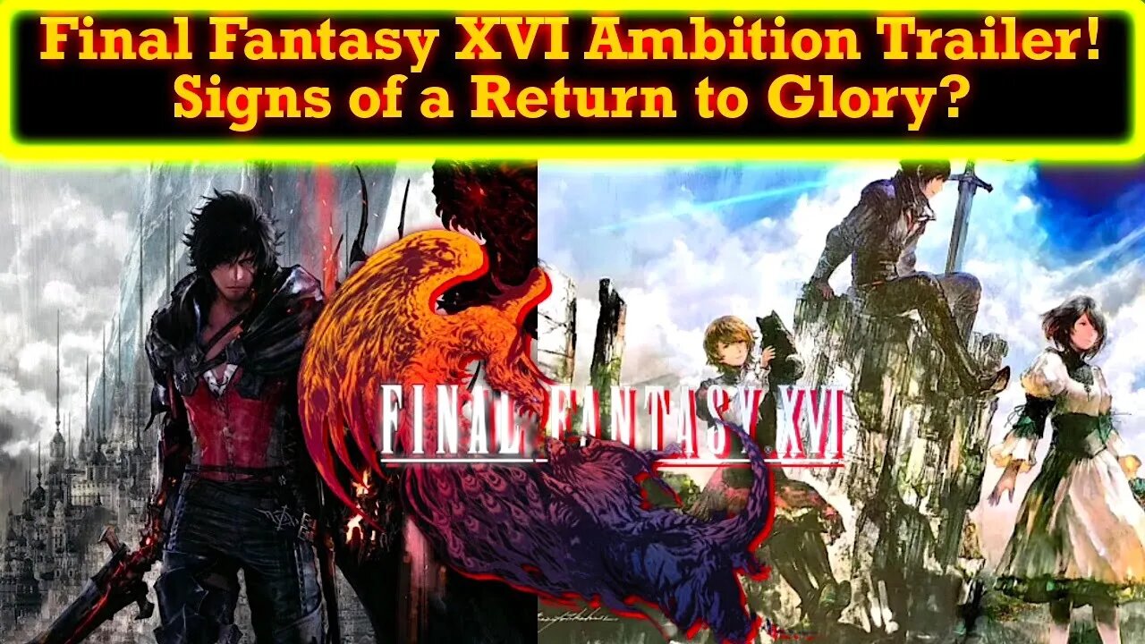 Final Fantasy XVI Ambition Trailer Is Out! Are We Getting Excited For a New FF Game?