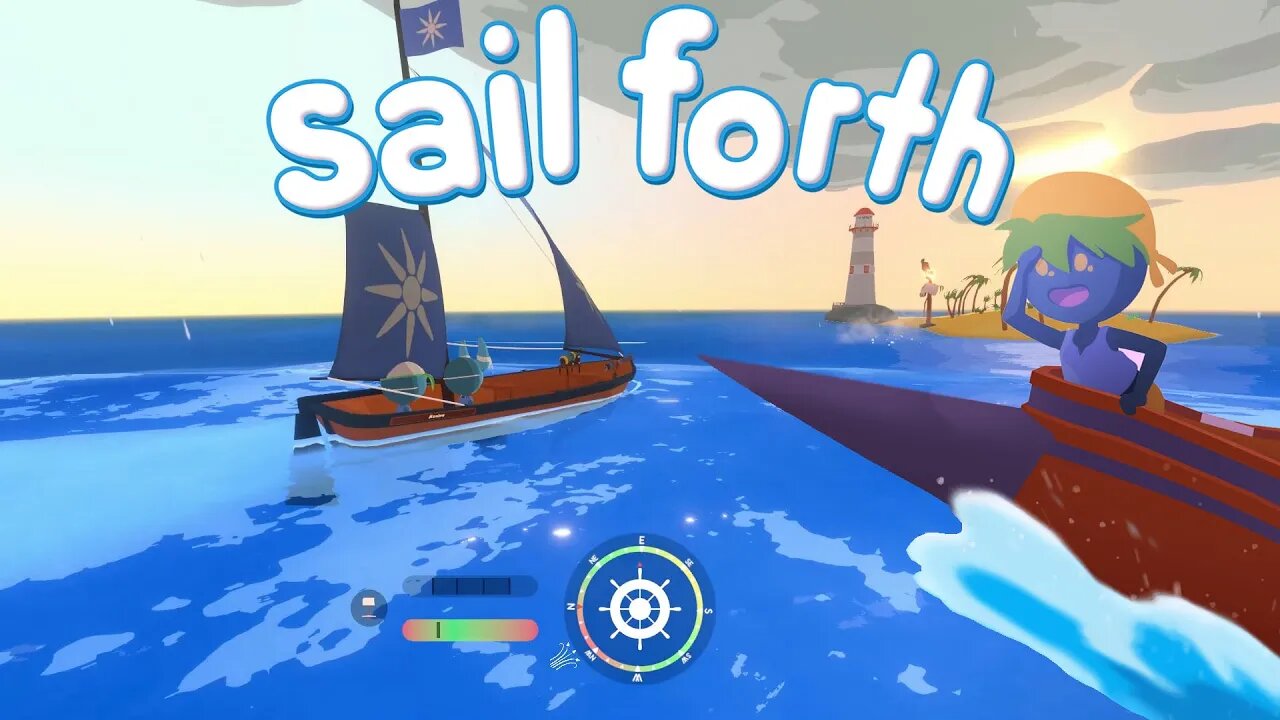 Sail Forth - I GOT A BOAT, LET'S SET SAIL! (Sailing Adventure)