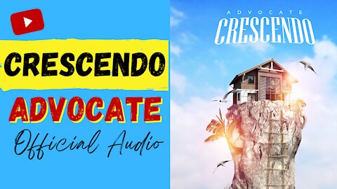 ADVOCATE: CRESCENDO (OFFICIAL AUDIO)