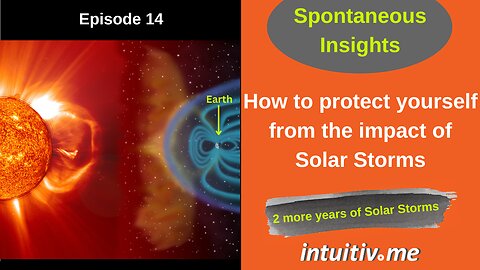 How to protect yourself from Solar Storms - Spontaneous Insights Ep 14