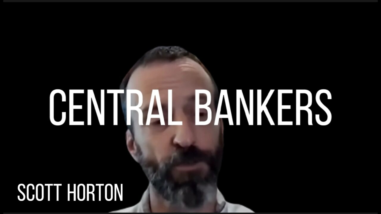 SCOTT HORTON on CENTRAL BANKERS