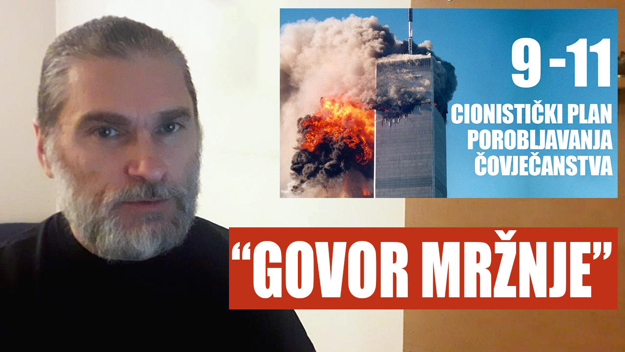 Govor mržnje - Osvrt na "9-11 Cionistički plan porobljavanja stanovništva"