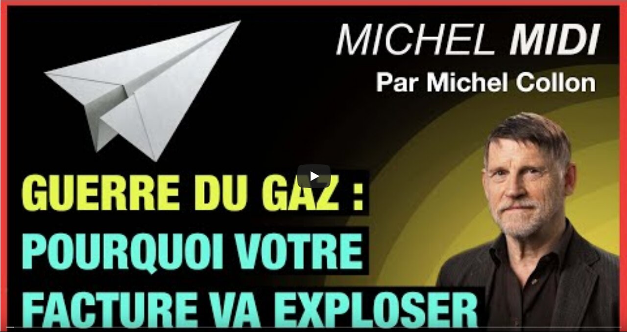 Guerre du gaz pourquoi votre facture va exploser - Michel Midi