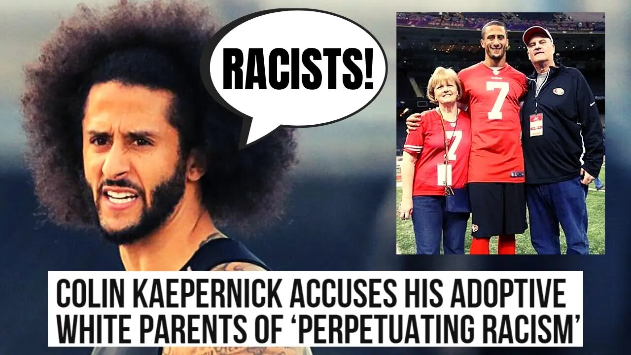 Woke Colin Kaepernick Hits PATHETIC New Low | Says His White Adoptive Parents Are RACISTS!