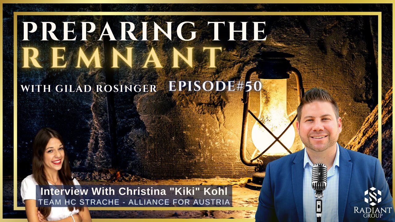 Ep.50 Preparing The Remnant With Gilad Rosinger: Austrian Freedom Fighter Christina "Kiki" Kohl