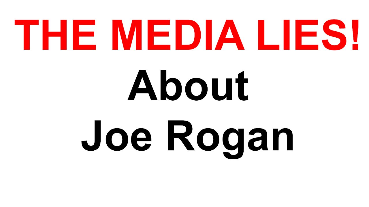 The Media Lies About Joe Rogan!