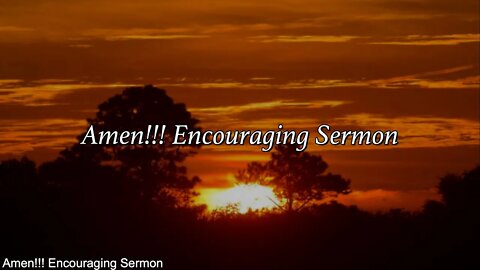 Wednesday Evening, Sept 28th, 2022 - Encouraging Sermon