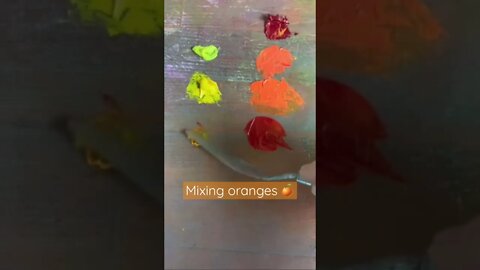 Let’s mix some oranges! Quinacridone mixed with lemon, cad light & Indian yellow.
