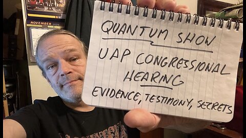 Quantum Show, Nov. 13 Congressional UAP Hearing