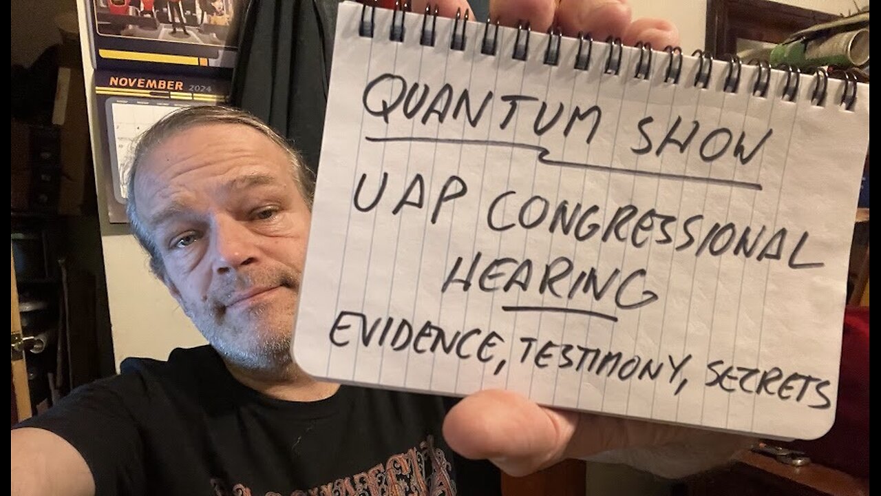 Quantum Show, Nov. 13 Congressional UAP Hearing