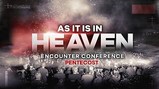 As It Is In Heaven | Encounter Conference - Part 1