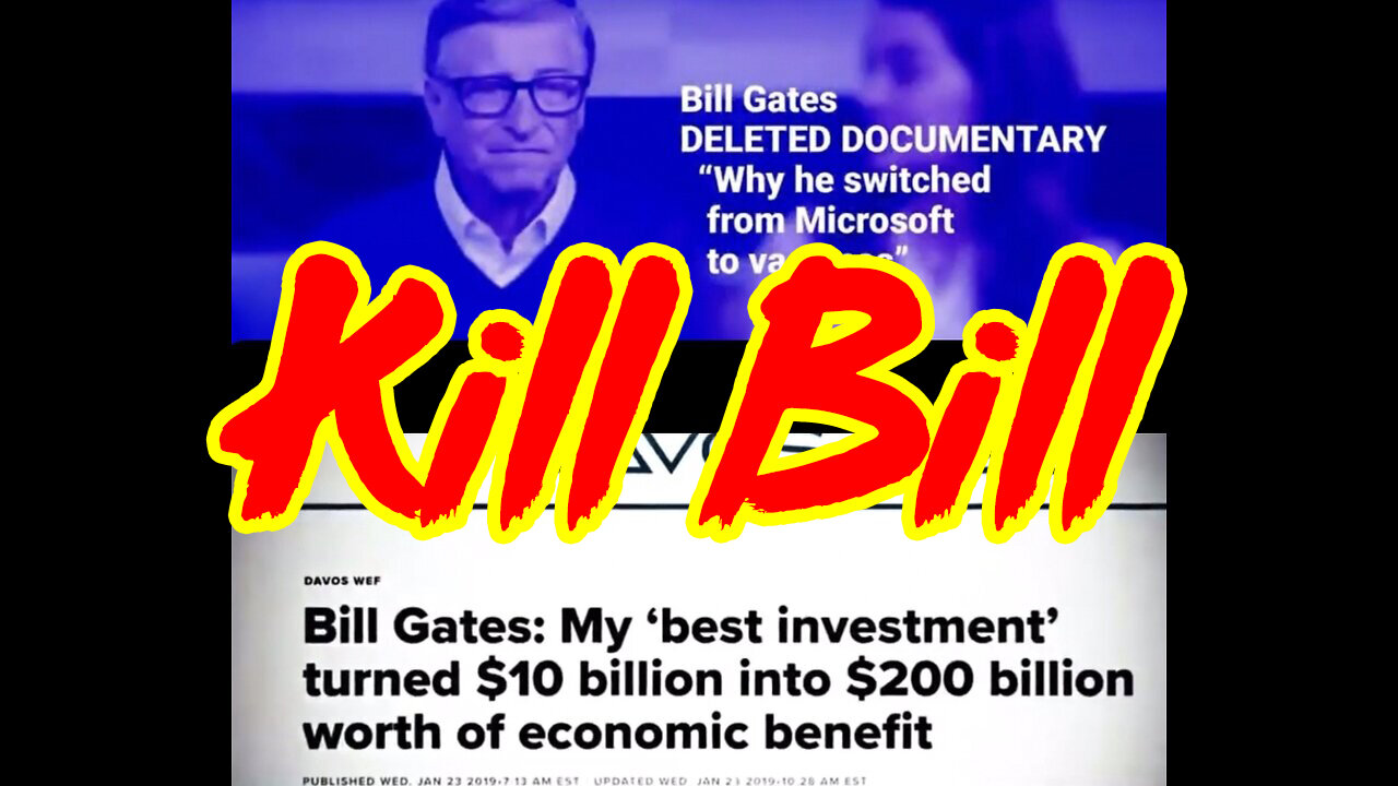 Kill Bill > Bill Gates - Micro Billy Soft Pedo Eugenic Epstein Friend