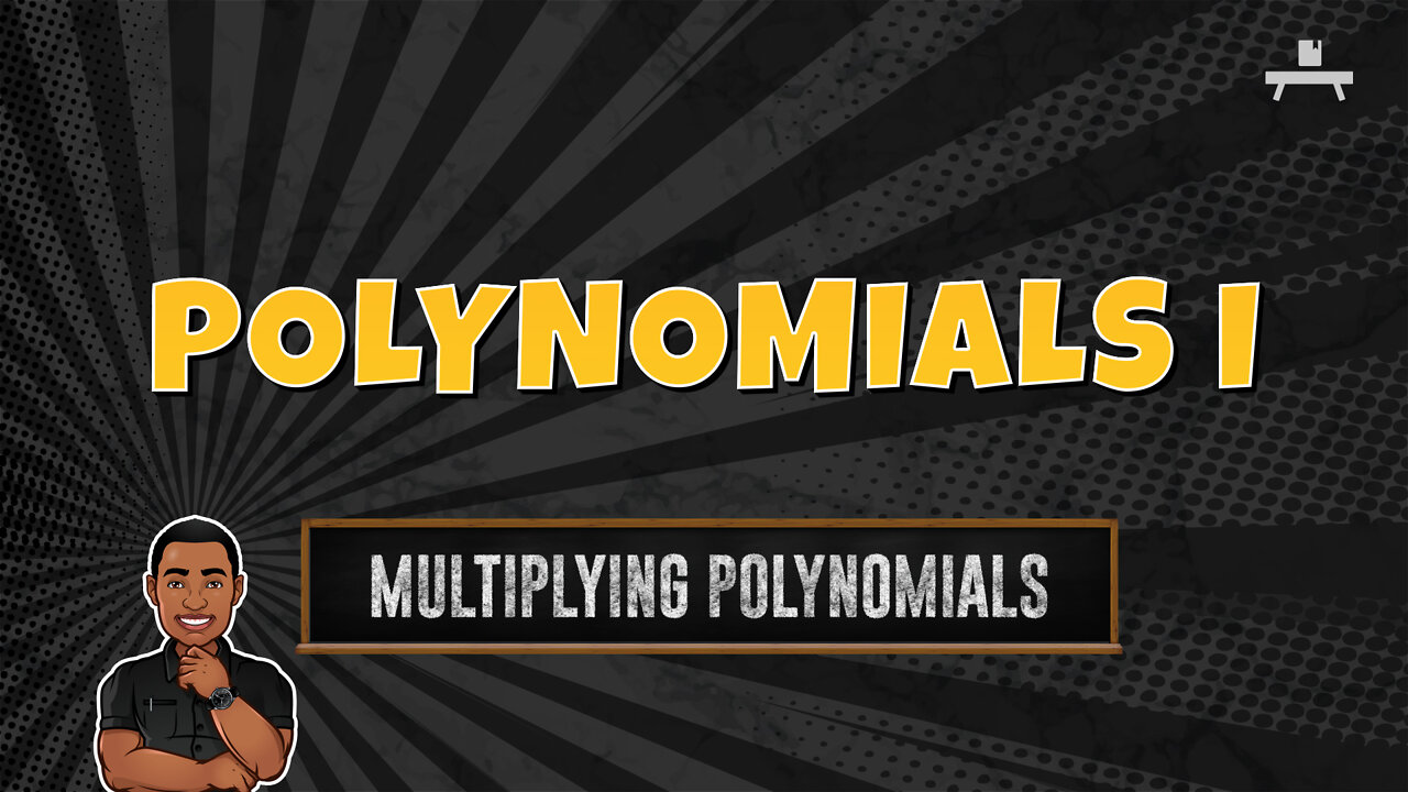 Polynomials | Multiplying Polynomials