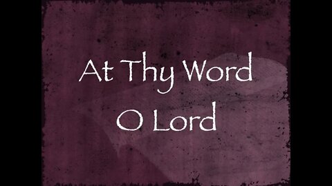 At Thy Word O Lord